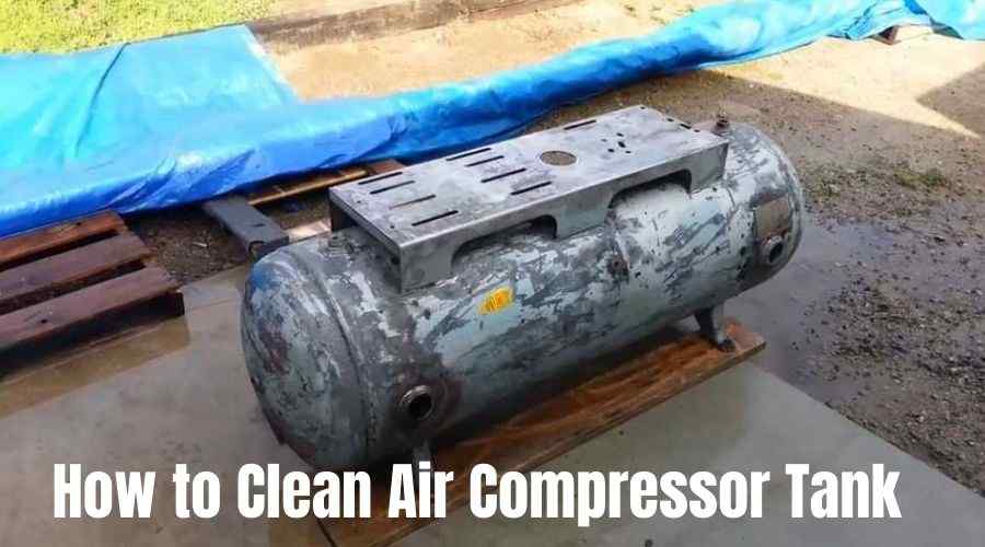 How to Clean Air Compressor Tank