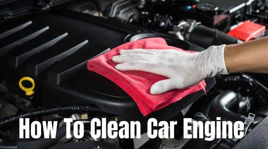 How To Clean Car Engine